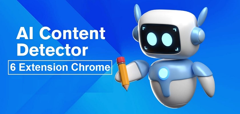 6 extensions Chrome pour détecter les contenus générés par l’IA