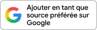 Ajouter en tant que source préférée sur Google