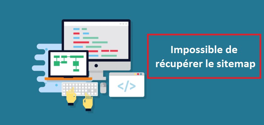 « Impossible de récupérer le sitemap » : les explications de Google